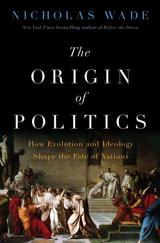 The Origin of Politics: How Evolution and Ideology Shape the Fate of Nations Hardback