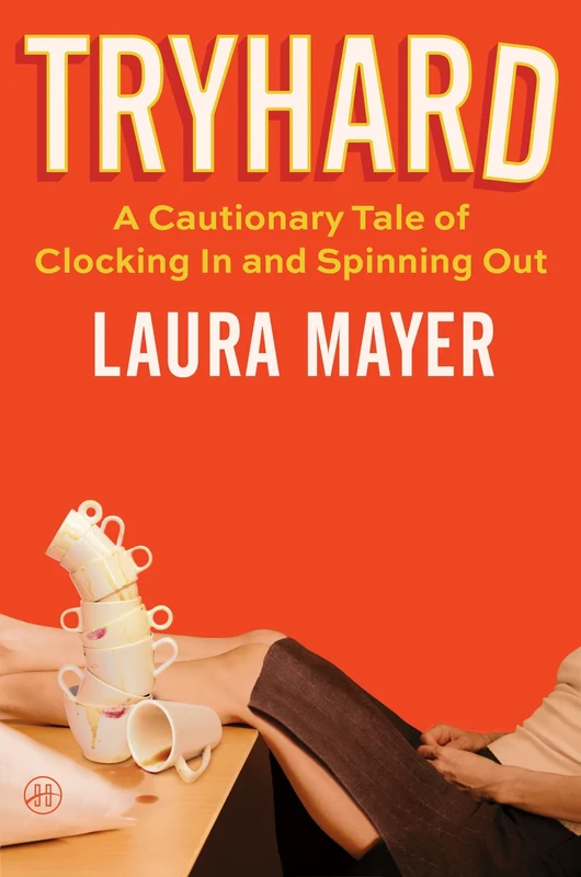 Tryhard: A Cautionary Tale of Clocking In and Spinning Out Hardback