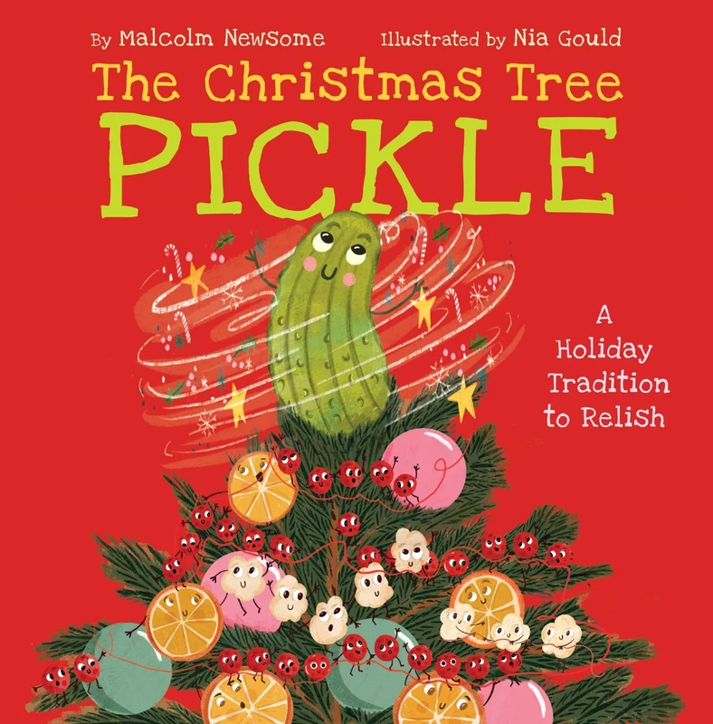 The Christmas Tree Pickle: A Holiday Tradition to Relish Hardback