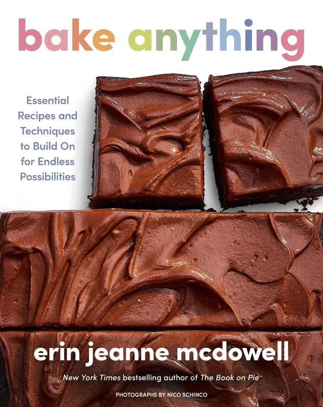 Bake Anything: Essential Recipes and Techniques to Build On for Endless Possibilities Hardback