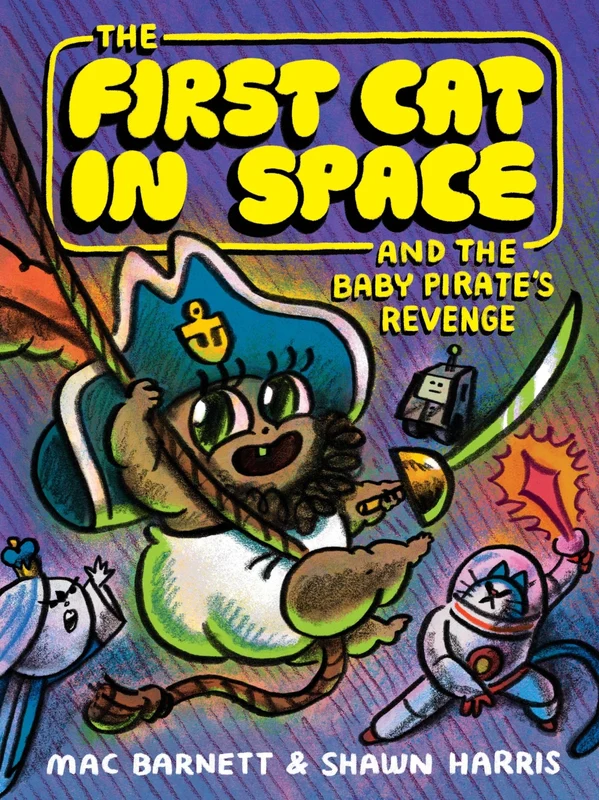 The First Cat in Space and the Baby Pirate’s Revenge: A Graphic Novel (The First Cat in Space 4) Hardback