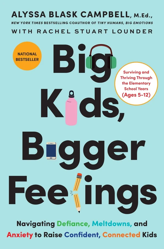 Big Kids, Bigger Feelings: Navigating Defiance, Meltdowns, and Anxiety to Raise Confident, Connected Kids Hardback