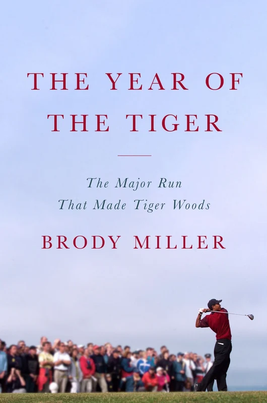 The Year of the Tiger: The Major Run That Made Tiger Woods Hardback