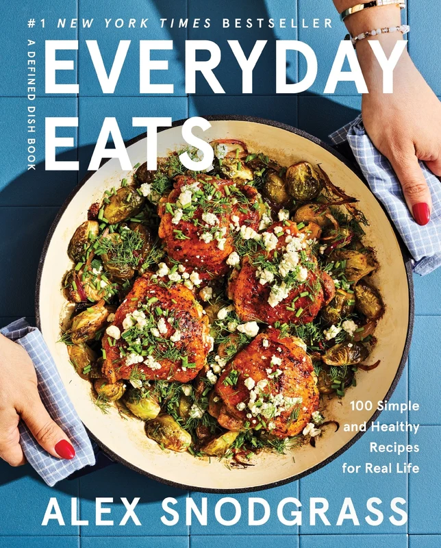Everyday Eats: 100 Simple and Healthy Recipes for Real Life (A Defined Dish Book 4) Hardback