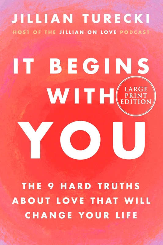 It Begins With You: The 9 Hard Truths About Love That Will Change Your Life (Large Print)