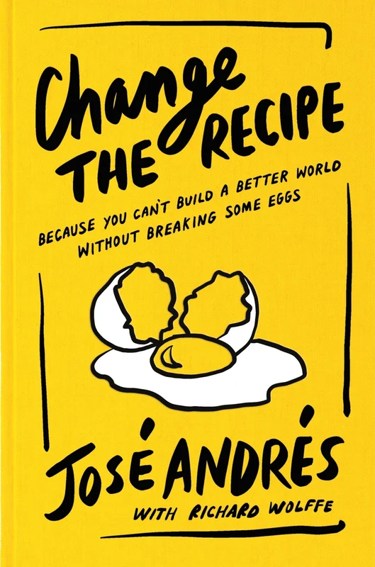 Change the Recipe: Because You Can't Build a Better World Without Breaking Some Eggs Hardback