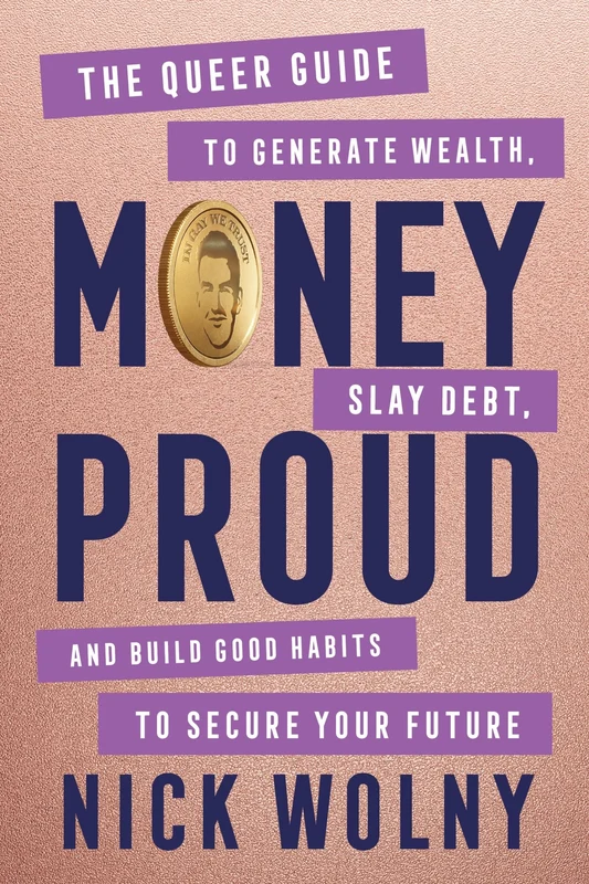 Money Proud: The Queer Guide to Generate Wealth, Slay Debt, and Build Good Habits to Secure Your Future Hardback