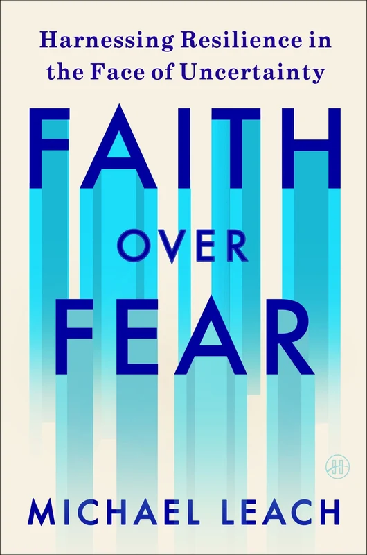 Faith Over Fear: Harnessing Resilience in the Face of Uncertainty Hardback