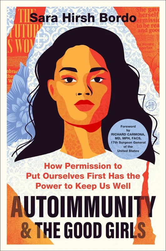 Autoimmunity and the Good Girls: How Permission to Put Ourselves First Has the Power to Keep Us Well Hardback