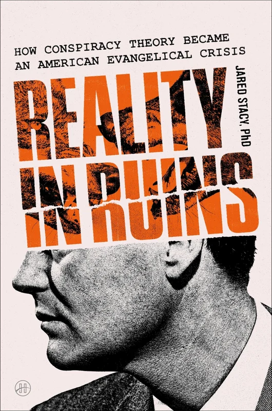 Reality in Ruins: How Conspiracy Theory Became an American Evangelical Crisis Hardback