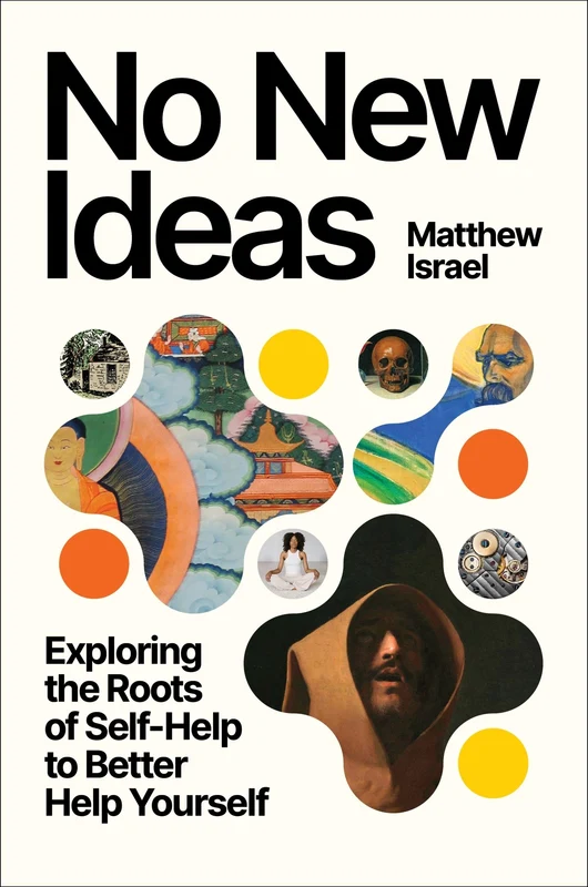 No New Ideas: Exploring the Roots of Self-Help to Better Help Yourself Hardback