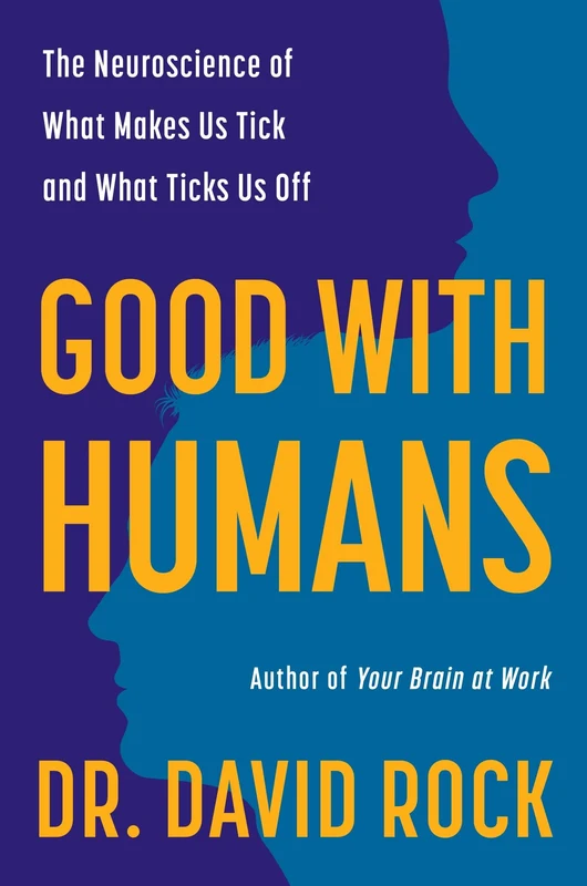 Good with Humans: The Neuroscience of What Makes Us Tick and What Ticks Us Off Hardback