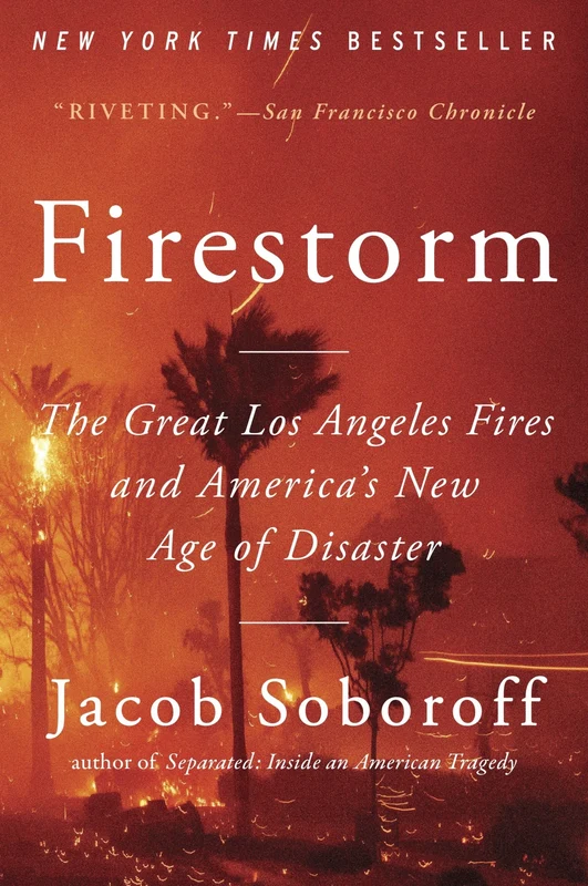Firestorm: The Great Los Angeles Fires and America’s New Age of Disaster Paperback
