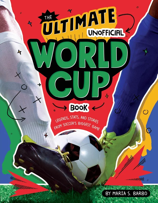 The Ultimate Unofficial World Cup Book: Legends, Stats, and Stories from Soccer's Biggest Game Paperback