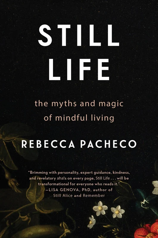 Still Life: The Myths and Magic of Mindful Living Paperback