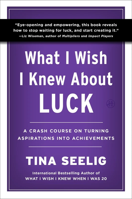 What I Wish I Knew About Luck: A Crash Course on Turning Aspirations into Achievements Paperback