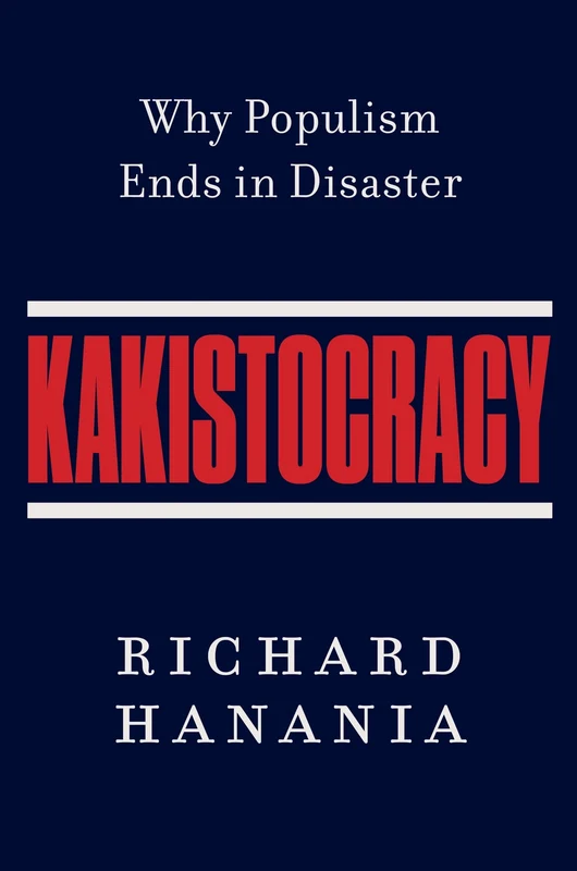 Kakistocracy: Why Populism Ends in Disaster Hardback