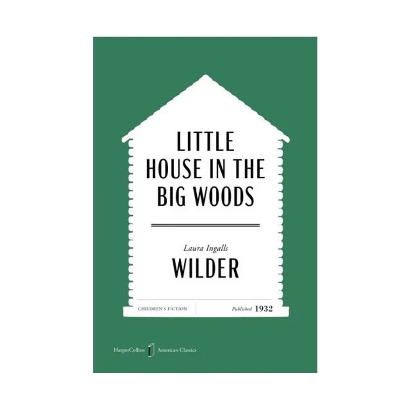 LITTLE HOUSE IN THE BIG WOODS - HAPERCOLLINS AMERICAN CLASSICS