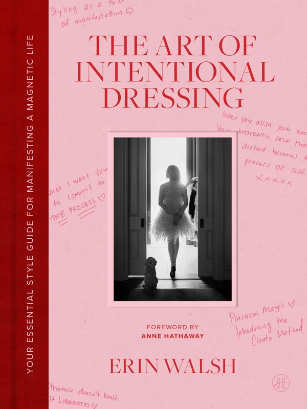 The Art of Intentional Dressing: Your Essential Style Guide for Manifesting a Magnetic Life Hardback