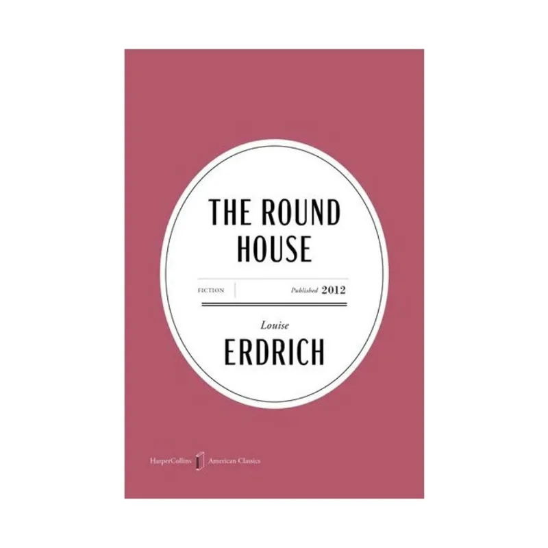 THE ROUND HOUSE - HAPERCOLLINS AMERICAN CLASSICS