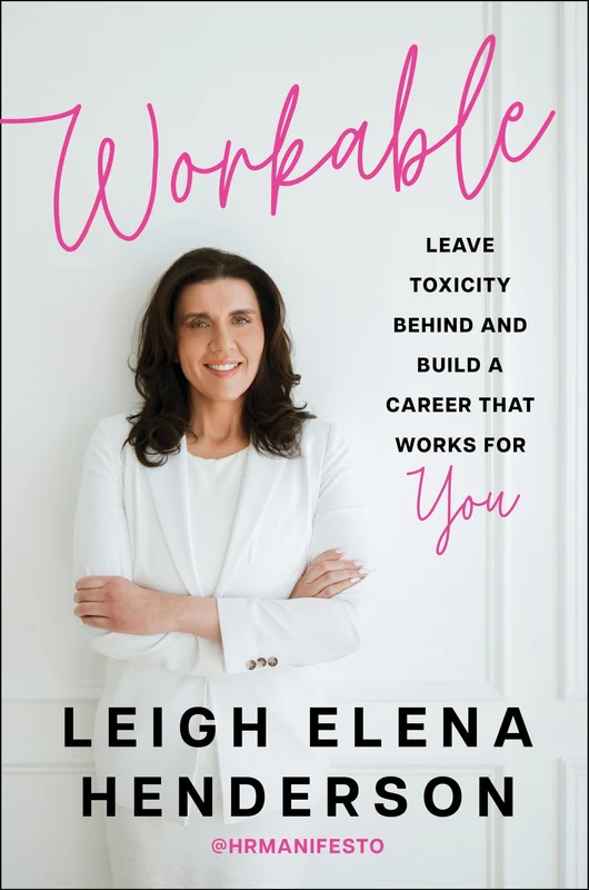 Workable: Leave Toxicity Behind and Build a Career That Works for You Hardback
