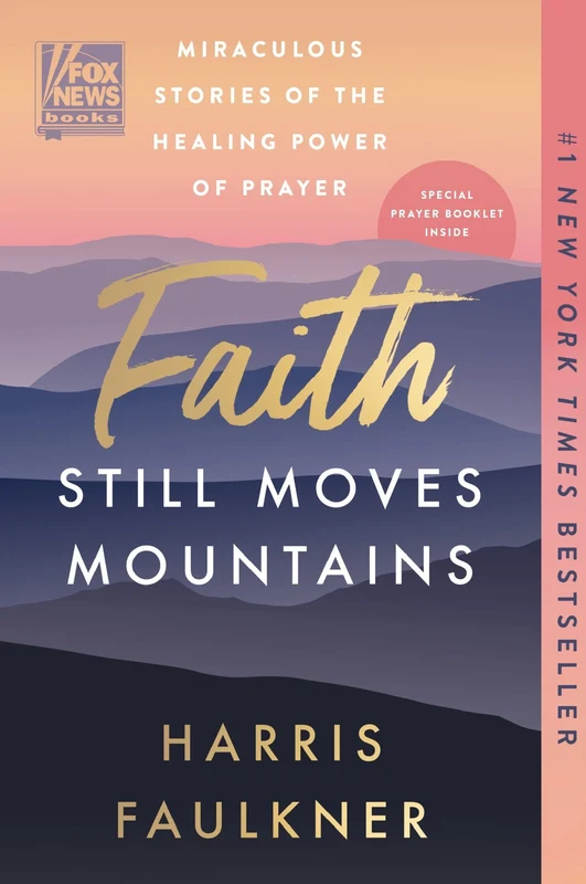 Faith Still Moves Mountains: Miraculous Stories of the Healing Power of Prayer Paperback