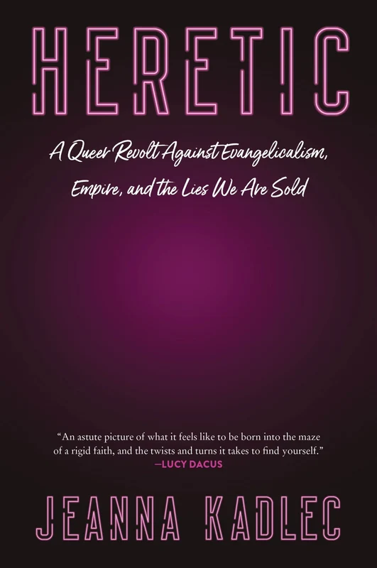 Heretic: A Queer Revolt Against Evangelicalism, Empire, and the Lies We Are Sold Paperback