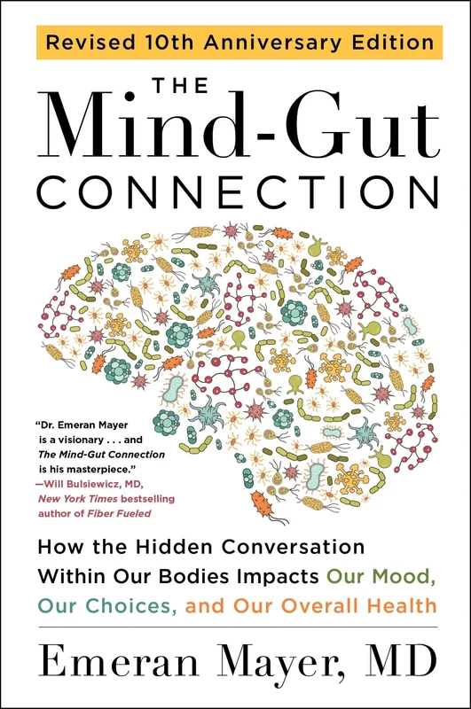 The Mind-Gut Connection (10th Anniversary Edition): How the Hidden Conversation Within Our Bodies Impacts Our Mood, Our Choices, and Our Overall Health Paperback