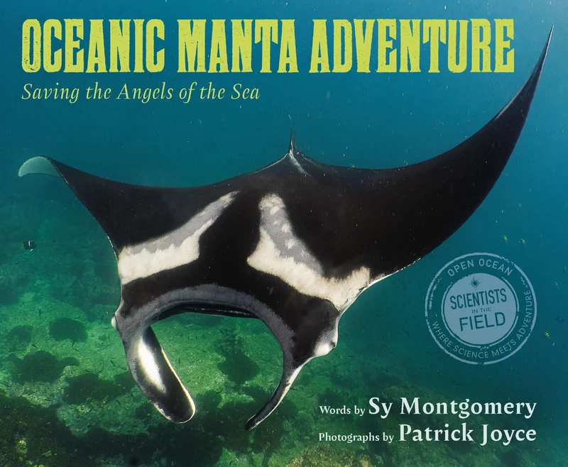Oceanic Manta Adventure: Saving the Angels of the Sea (Scientists in the Field) Paperback