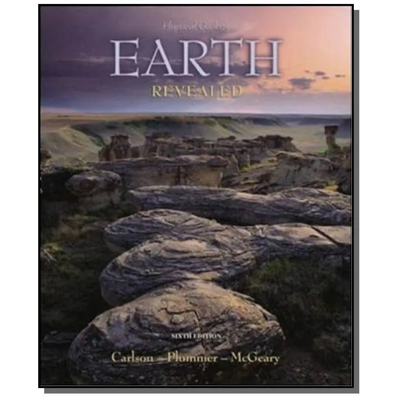 PHYSICAL GEOLOGY: EARTH REVEALED