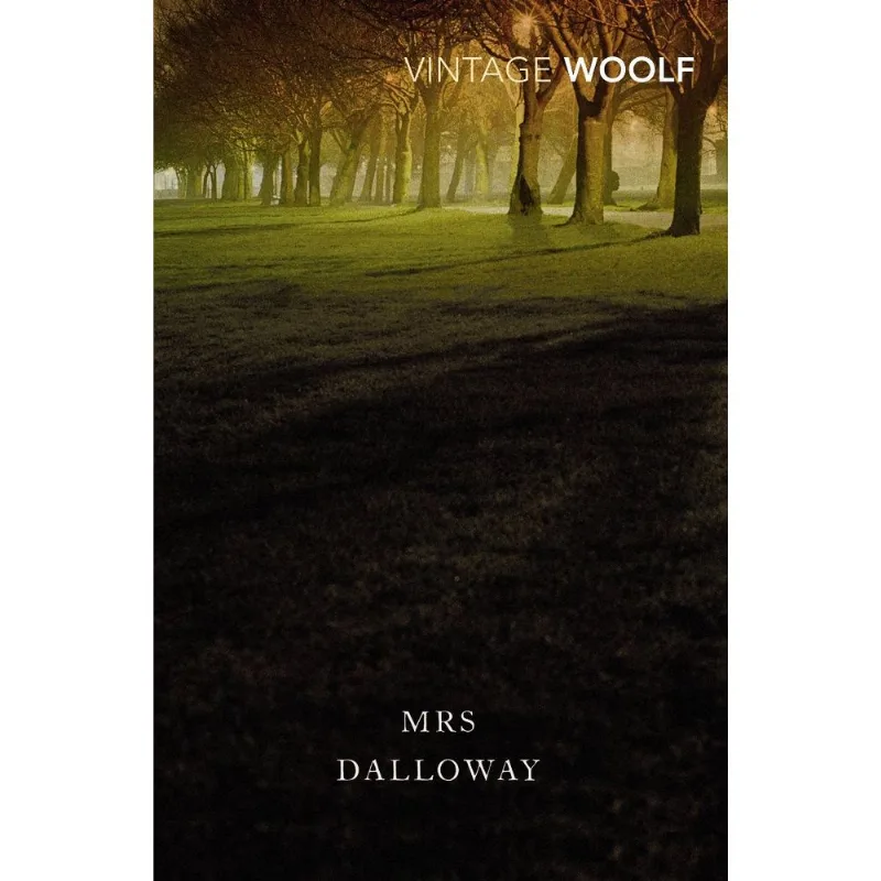 Mrs Dalloway: A Day in the Life of Clarissa Dalloway by Virginia Woolf Mrs Dalloway