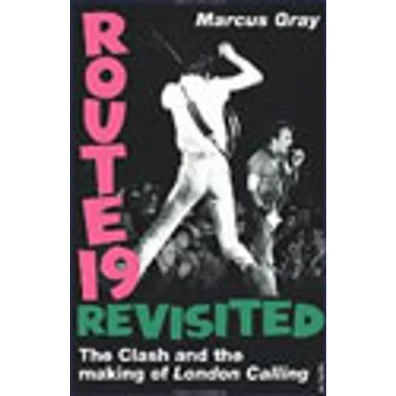 ROUTE 19 REVISITED - THE CLASH AND THE MAKING OF LONDON CALLING