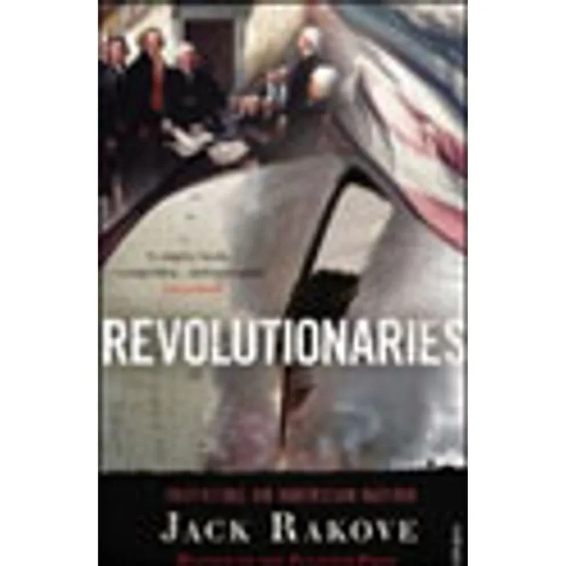 REVOLUTIONARIES - INVENTING AN AMERICAN NATION