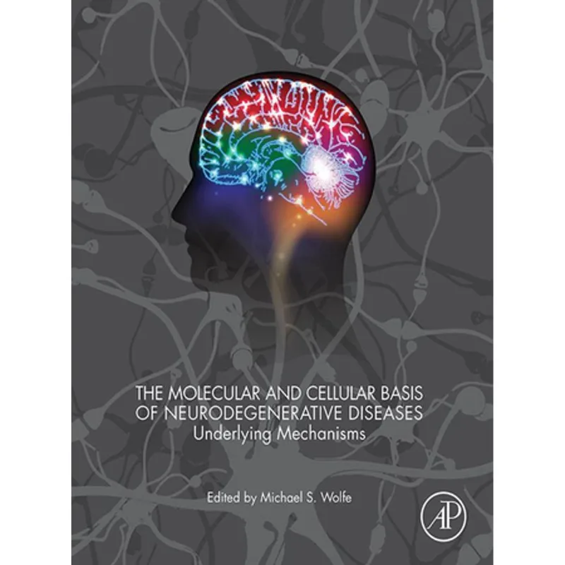 The Molecular and Cellular Basis of Neurodegenerative Diseases