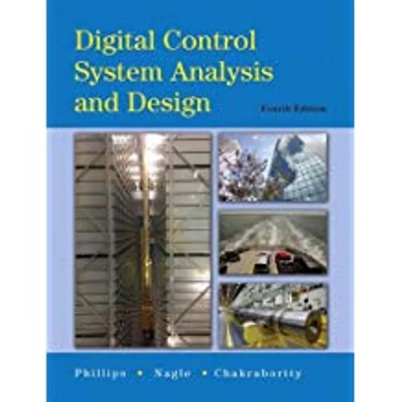 DIGITAL CONTROL SYSTEM ANALYSIS E DESIGN - PHILLIPS/NAGLE/CHAKR 4 Ed 2015
