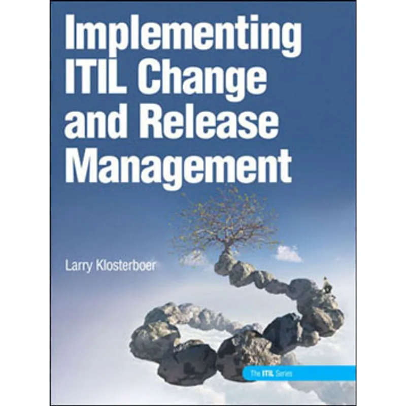 IMPLEMENTING ITIL CHANGE AND RELEASE MANAGEMENT