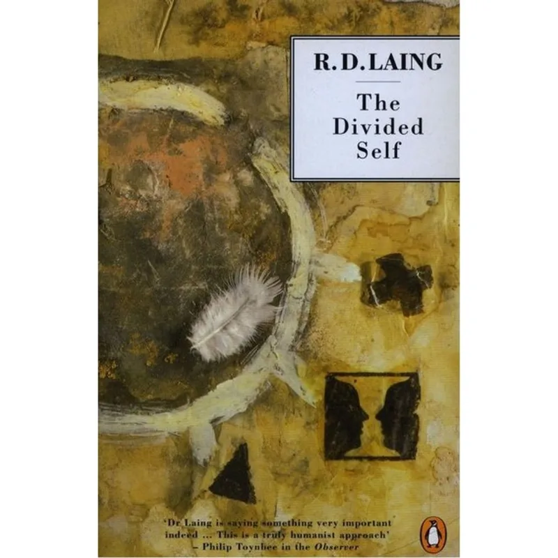 THE DIVIDED SELF - AN EXISTENTIAL STUDY IN SANITY AND MADNESS