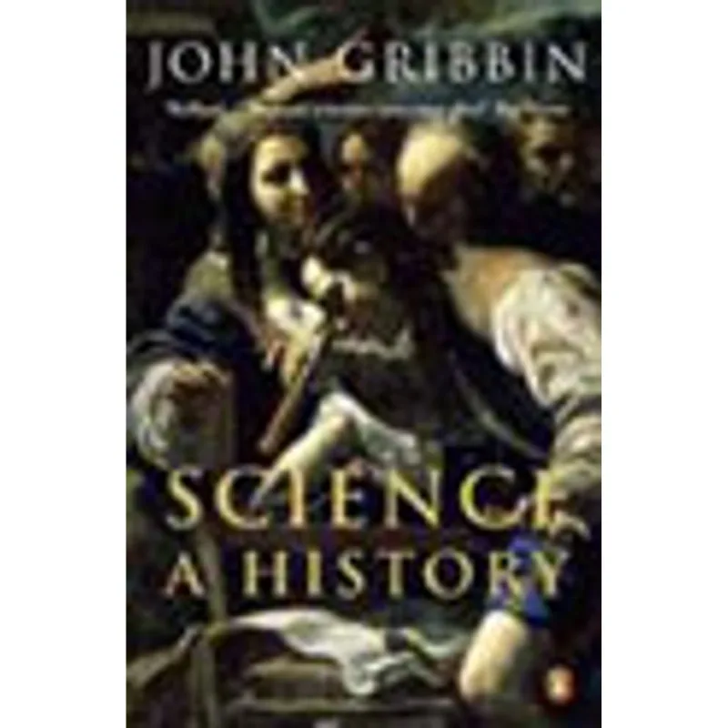 SCIENCE - A HISTORY 1543 - 2001