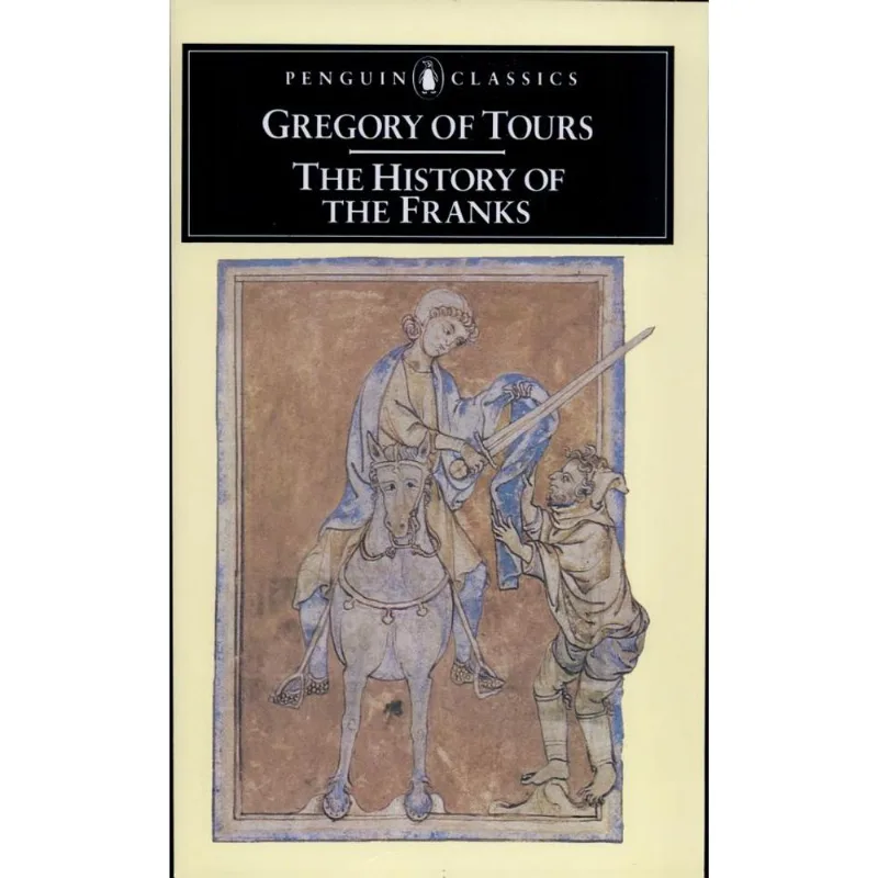 GREGORY OF TOURS: THE HISTORY OF THE FRANKS