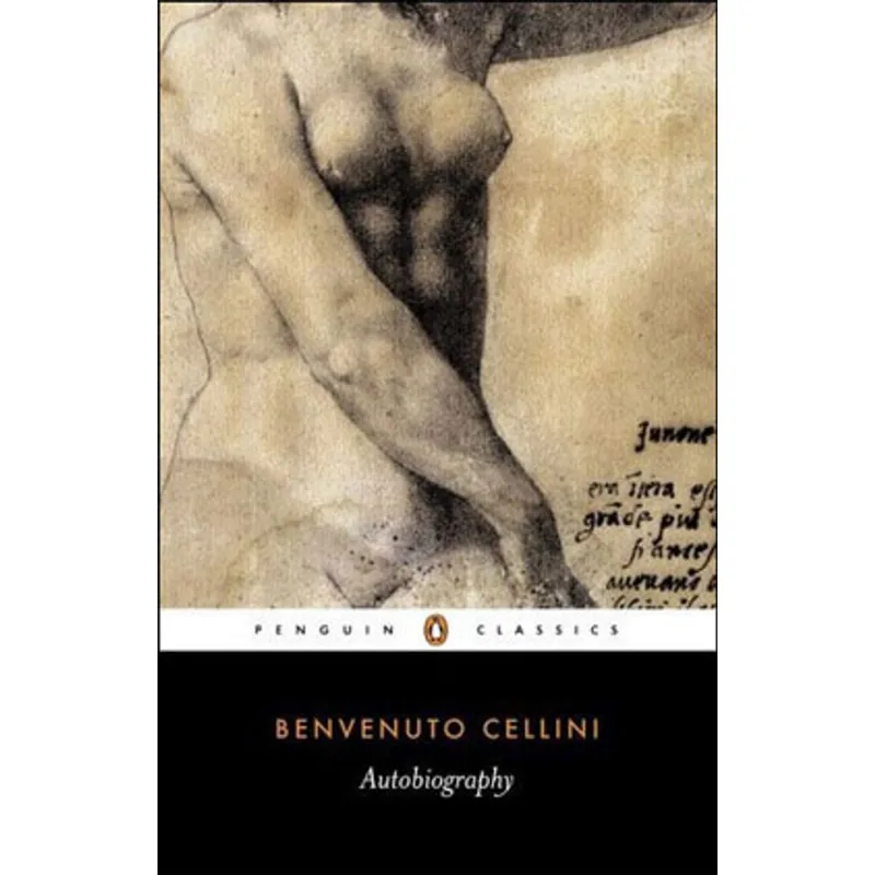 BENVENUTO CELLINI - AUTOBIOGRAPHY