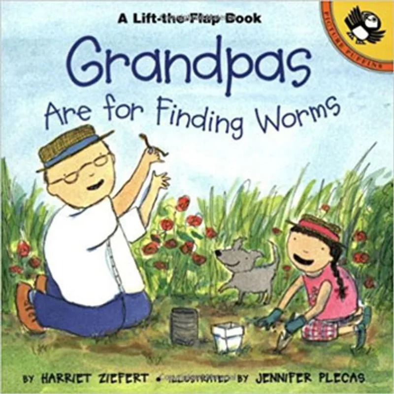 GRANDPAS ARE FOR FINDING WORMS