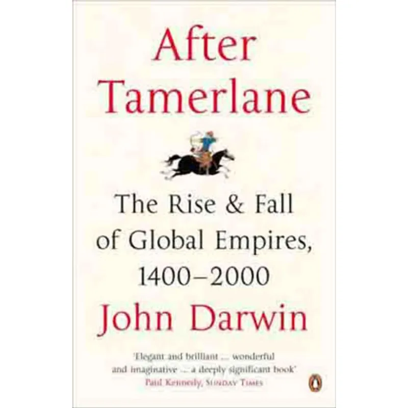 AFTER TAMERLANE - THE RISE AND FALL OF GLOBAL EMPIRES, 1400-2000