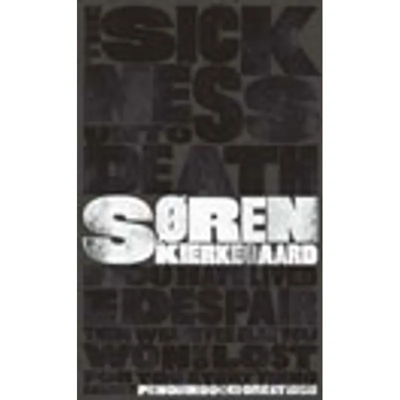 SICKNESS UNTO DEATH, THE