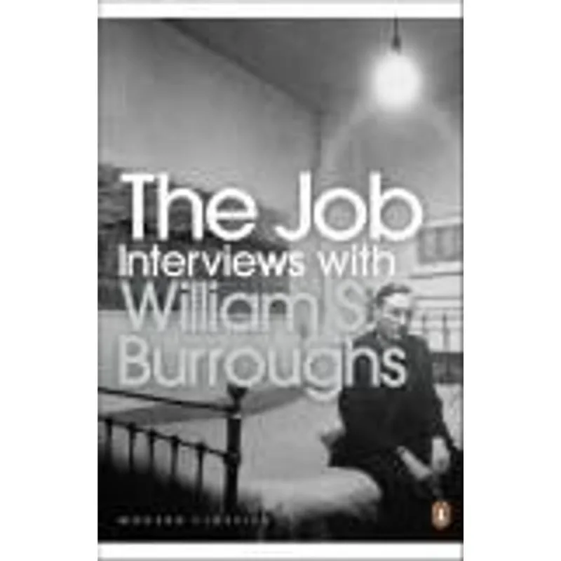 Job, The - Interviews With William S. Burroughs