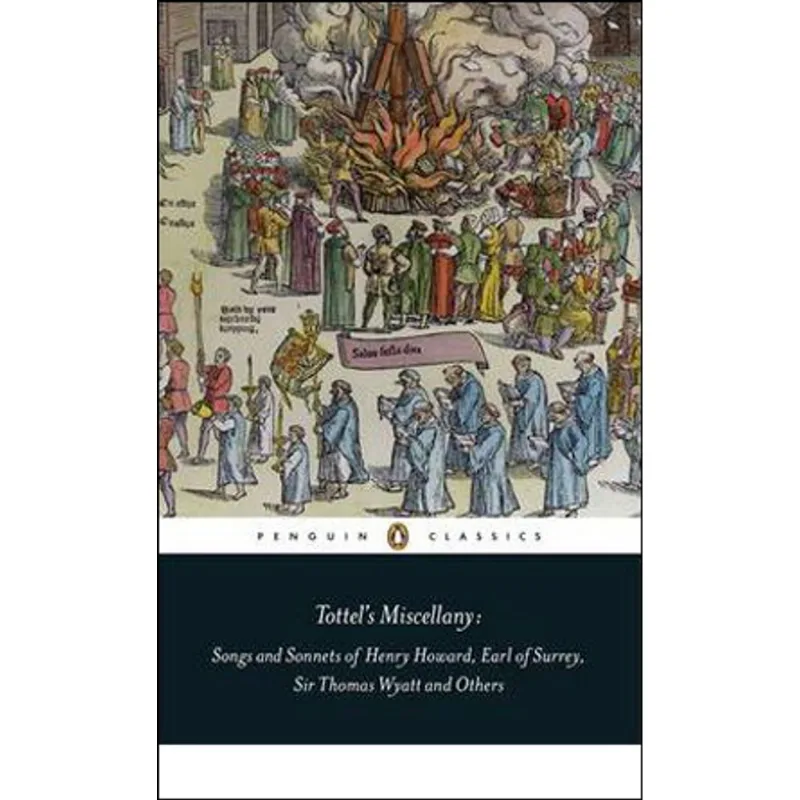 TOTTEL'S MISCELLANY - AN ECLECTIC AND SEMINAL COLLECTION OF POETRY FROM THE TUDOR PERIOD