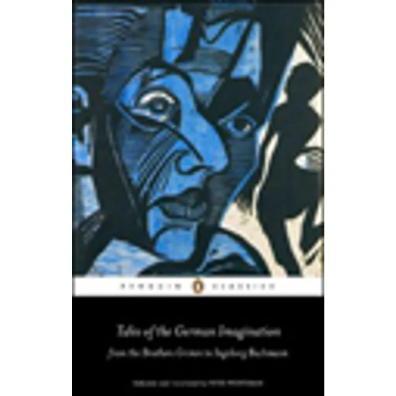 TALES OF THE GERMAN IMAGINATION FROM THE BROTHERS GRIMM TO INGEBORG BACHMANN