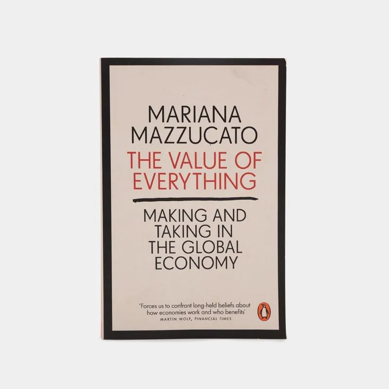 The Value of Everything: Making and Taking in the Global Economy