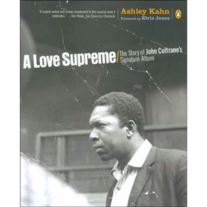 LOVE SUPREME, A - THE STORY OF JOHN COLTRANE'S SIGNATURE ALBUM