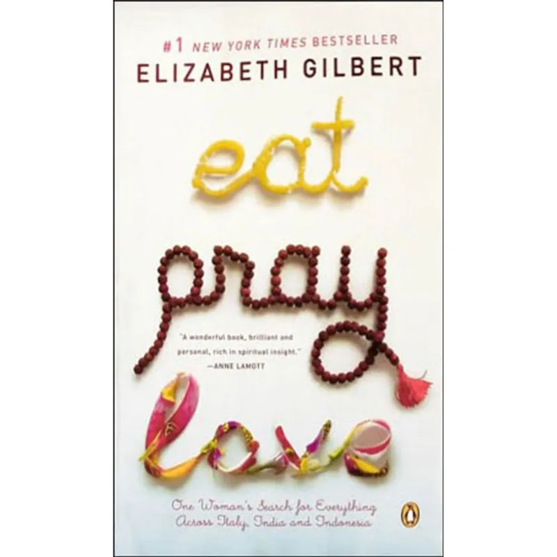 EAT, PRAY, LOVE - ONE WOMAN'S SEARCH FOR EVERYTHING ACROSS ITALY, INDIA AND INDONESIA
