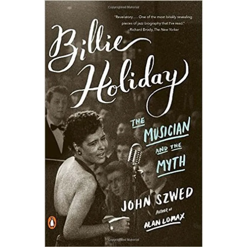 BILLIE HOLIDAY - THE MUSICIAN AND THE MYTH